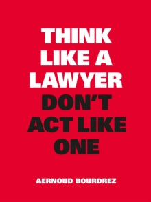 Think Like a Lawyer, Don't Act Like One: New Edition - Aernoud Bourdrez (Paperback) 0 