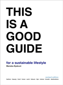 This is a Good Guide - for a Sustainable Lifestyle: Revised Edition - Marieke Eyskoot (Paperback) 04-03-2021 