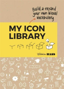 My Icon Library: Build & Expand Your Own Visual Vocabulary - Willemien Brand (Paperback) 21-01-2021 