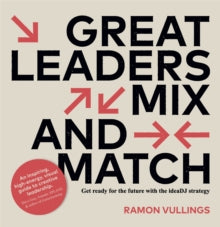 Great Leaders Mix and Match: Get ready for the future with the ideaDJ strategy - Ramon Vullings (Paperback) 18-03-2021 
