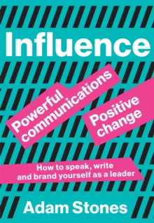 Influence: Powerful Communications, Positive Change - Adam Stones (Paperback) 17-06-2021 