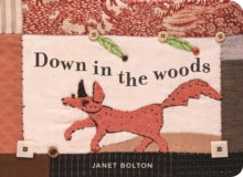 Down in the Woods - Janet Bolton (Board book) 10-04-2019 