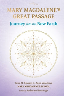 Mary Magdalene's Great Passage: Journey into the New Earth - Anna Vanickova; Katherine Newburgh; Rosa-Maria Marquez (Paperback) 14-09-2023 