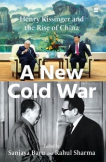 A New Cold War: Henry Kissinger and the Rise of China - Sanjaya Baru; Rahul Sharma (Hardback) 04-08-2021 