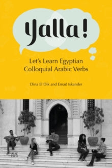 Yalla!: Let's Learn Egyptian Colloquial Arabic Verbs - Dina El Dik; Emad Iskander (Paperback) 01-01-2021 