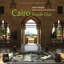 Cairo Inside Out: Expanded Edition - Trevor Naylor; Doriana Dimitrova; Doriana Dimitrova (Paperback) 25-10-2019 