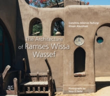 The Architecture of Ramses Wissa Wassef - Conchita Anorve-Tschirgi; Ehsan Abushadi; Nour El Refai; Nour El Refai (Hardback) 15-02-2021 