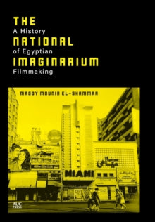 The National Imaginarium: A History of Egyptian Filmmaking - Magdy Mounir El-Shammaa (Hardback) 01-02-2021 