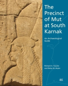 The Precinct of Mut at South Karnak: An Archaeological Guide - Betsy M. Bryan (Paperback) 15-02-2021 
