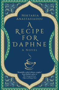 Hoopoe Fiction  A Recipe for Daphne - Nektaria Anastasiadou (Paperback) 10-01-2021 
