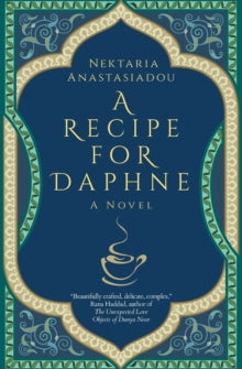 Hoopoe Fiction  A Recipe for Daphne - Nektaria Anastasiadou (Paperback) 10-01-2021 