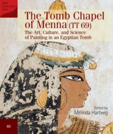 The Tomb Chapel of Menna (TT 69): The Art, Culture, and Science of Painting in an Egyptian Tomb - Melinda Hartwig (Paperback) 01-01-2021 