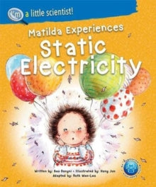 I'm A Little Scientist Series 4 Matilda Experiences Static Electricity - Dongni Bao (-); Boonhui Tan (-) (Paperback) 13-07-2021 