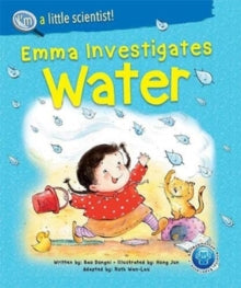 I'm A Little Scientist Series 3 Emma Investigates Water - Dongni Bao (-); Boonhui Tan (-) (Paperback) 13-07-2021 