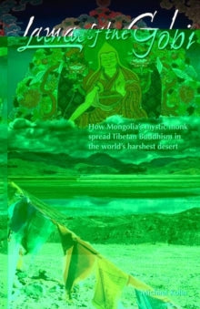 Lama of the Gobi: How Mongolia's Mystic Monk Spread Tibetan Buddhism in the World's Harshest Desert - Michael Kohn (Paperback) 01-03-2022 