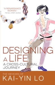 Designing a Life: A Cross-Cultural Journey - Kai-Yin Lo (Paperback) 01-10-2019 