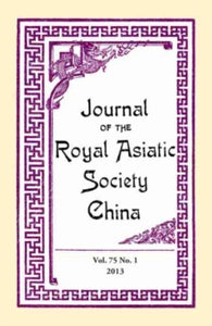 Journal of the Royal Asiatic Society China Vol. 75 No.1 - The Royal Asiatic Society (Paperback) 30-01-2017 