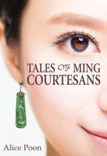 Tales of Ming Courtesans - Alice Poon (Paperback) 27-08-2020 