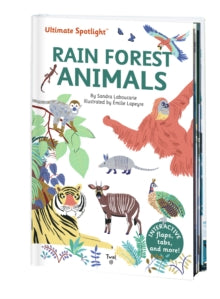 Ultimate Spotlight  Ultimate Spotlight: Rain Forest Animals - Sandra Laboucarie; Emilie Lapeyre (Hardback) 18-03-2021 