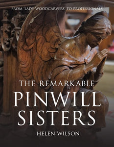 The Remarkable Pinwill Sisters - Helen M. Wilson (Paperback) 01-04-2021 