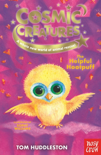 Cosmic Creatures  Cosmic Creatures: The Helpful Hootpuff - Tom Huddleston; Sophy Williams (Paperback) 01-09-2022 