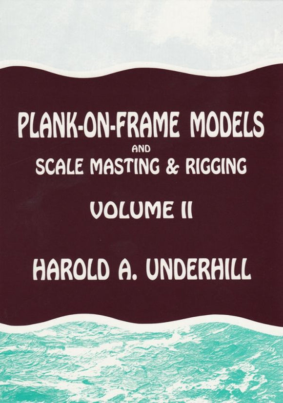 Plank-on-frame Models and Scale Masting and Rigging: v. 2 - Harold A. Underhill (Hardback) 01-01-1998 