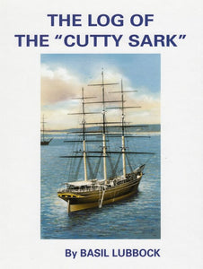 The Log of the "Cutty Sark" - Basil Lubbock (Hardback) 04-02-2008 