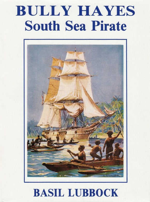 Bully Hayes: South Sea Pirate - Basil Lubbock (Hardback) 01-10-1991 