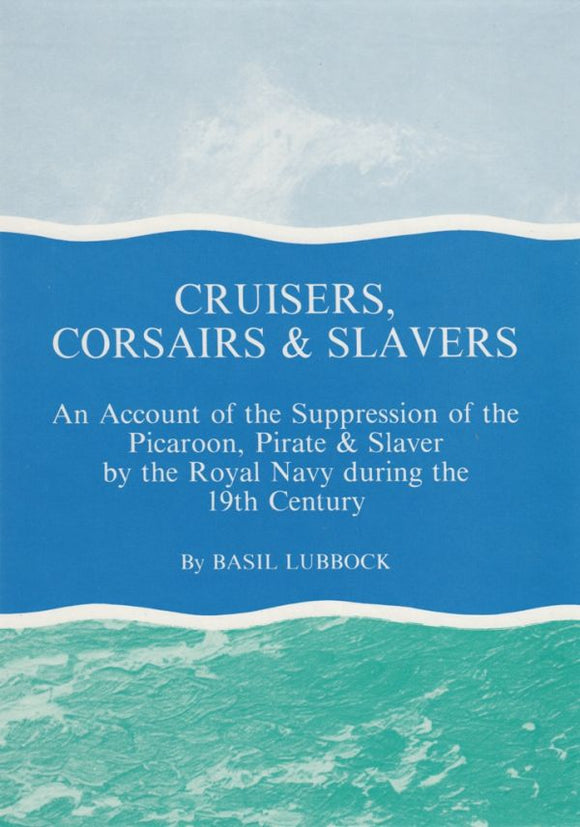 Cruisers, Corsairs and Slavers - Basil Lubbock (Hardback) 01-02-1993 