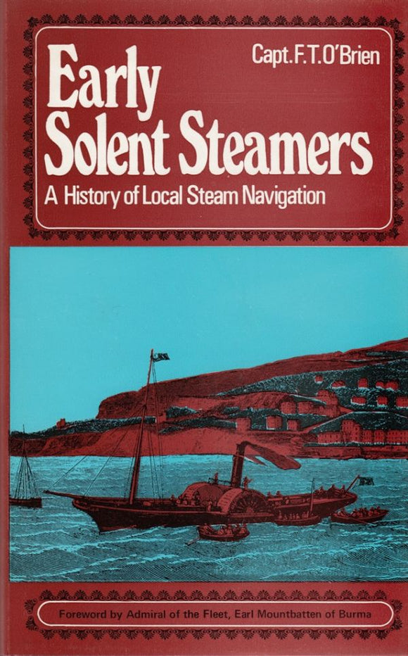 Early Solent Steamers: History of Local Steam Navigation - F.T. O'Brien (Hardback) 01-04-1982 