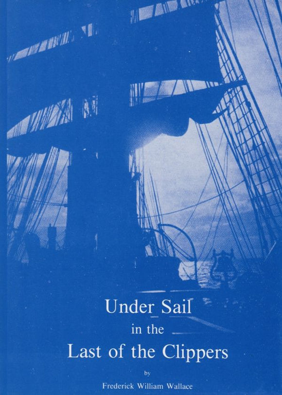 Under Sail in the Last of the Clippers - Frederick William Wallace (Hardback) 09-03-1987 