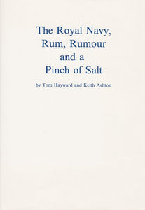 Royal Navy: Rum, Rumour and a Pinch of Salt - T. Hayward; Keith Ashton (Hardback) 01-06-1986 