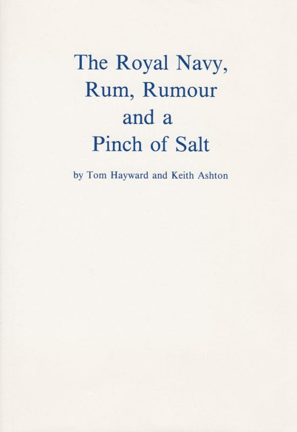 Royal Navy: Rum, Rumour and a Pinch of Salt - T. Hayward; Keith Ashton (Hardback) 01-06-1986 