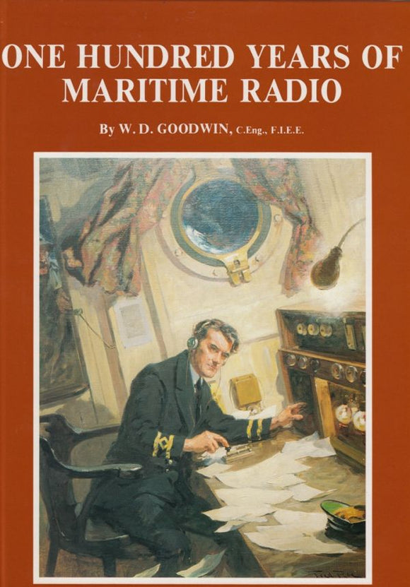 One Hundred Years of Maritime Radio - W.D. Goodwin (Hardback) 01-09-1995 
