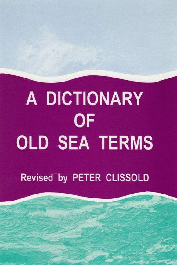 A Dictionary of Old Sea Terms - A. Ansted; Peter Clissold (Hardback) 01-03-2000 