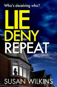 The Detective Jo Boden Case Files 3 Lie Deny Repeat: Who's deceiving who? A shadowy psychological thriller with a shocking ending. - Susan Wilkins (Paperback) 30-09-2022 